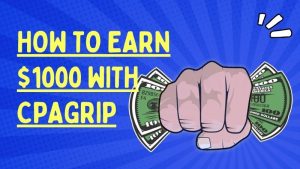 CPA Affiliate Guide_ How to Earn $1000 with CPAGrip